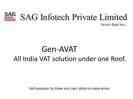 Soft solutions for those who can’t afford to make errors. Gen-AVAT All India VAT solution under one Roof.