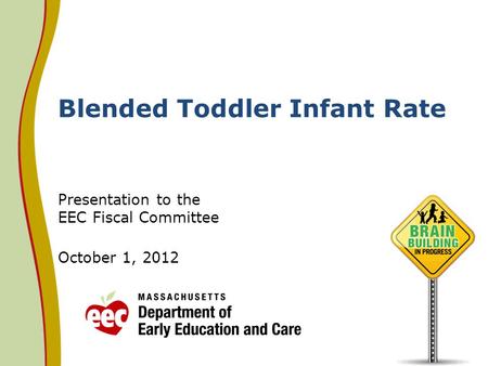 Blended Toddler Infant Rate Presentation to the EEC Fiscal Committee October 1, 2012.