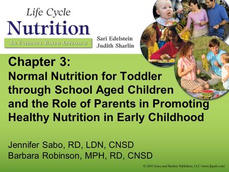 Chapter 3: Normal Nutrition for Toddler through School Aged Children and the Role of Parents in Promoting Healthy Nutrition in Early Childhood Jennifer.
