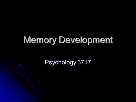 Memory Development Psychology 3717. Introduction When you think of developmental questions, typically, you think of kids When you think of developmental.