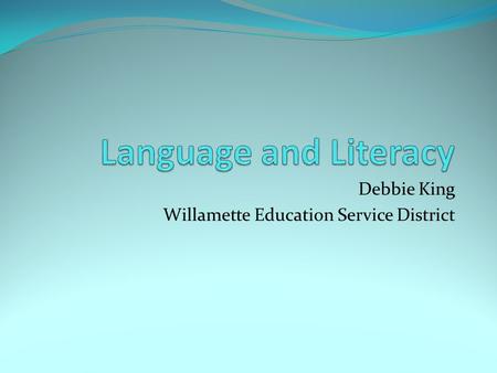 Debbie King Willamette Education Service District.