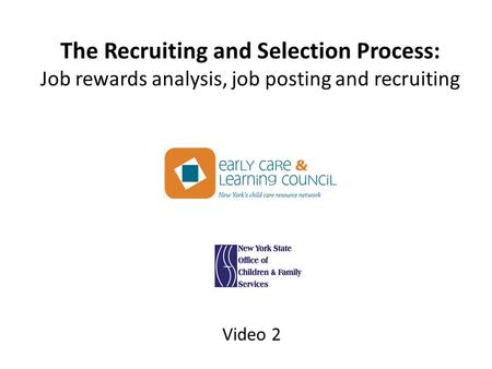 The Recruiting and Selection Process: Job rewards analysis, job posting and recruiting Video 2.