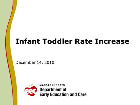 Infant Toddler Rate Increase December 14, 2010. Infant Toddler Rate Analysis Based on the analysis of rates for educators in infant and toddler programs,
