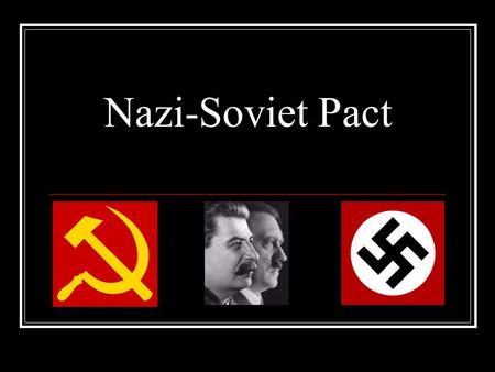 Nazi-Soviet Pact.