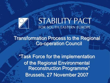 Transformation Process to the Regional Co-operation Council “Task Force for the implementation of the Regional Environmental Reconstruction Programme”