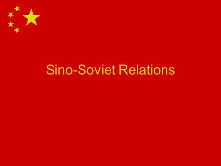 Sino-Soviet Relations. Timeline 1949 Communist revolution in China 1950 Treaty of Friendship, Alliance and Mutual Assistance signed between USSR and China.