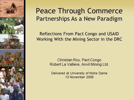 Peace Through Commerce Partnerships As a New Paradigm Reflections From Pact Congo and USAID Working With the Mining Sector in the DRC Christian Roy, Pact.