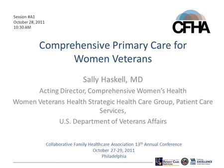 Comprehensive Primary Care for Women Veterans Sally Haskell, MD Acting Director, Comprehensive Women’s Health Women Veterans Health Strategic Health Care.