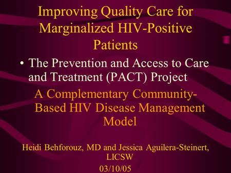 Improving Quality Care for Marginalized HIV-Positive Patients The Prevention and Access to Care and Treatment (PACT) Project A Complementary Community-