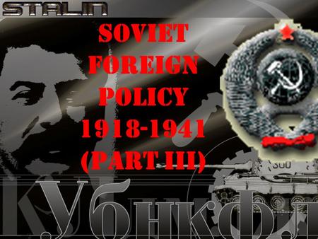 SOVIET FOREIGN POLICY 1918-1941 (PART III) THE NAZI-SOVIET PACT 1939 Stalin knew that USSR was too weak to defeat Germany Still building up USSR’s industries.