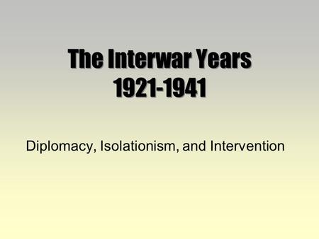 Diplomacy, Isolationism, and Intervention