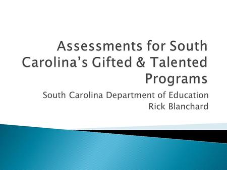 South Carolina Department of Education Rick Blanchard.