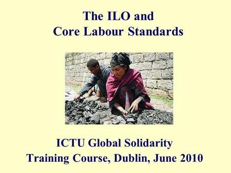 The ILO and Core Labour Standards