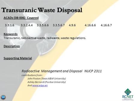ACADs (08-006) Covered Keywords Transuranic, radioactive waste, radwaste, waste regulations. Description Supporting Material 3.3.1.63.3.2.4.43.3.5.6.63.3.5.6.74.9.64.16.6.64.16.6.7.