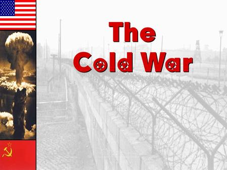 The Cold War The Cold War. Writing Prompt Try to write down a definition of the Cold War in your own words Definition: