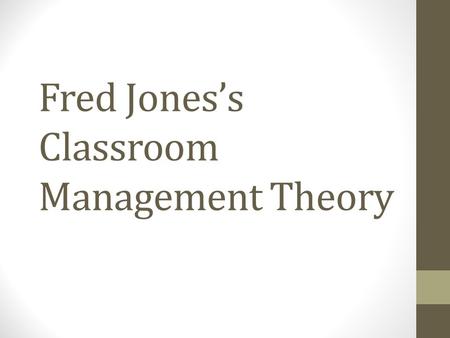 Fred Jones’s Classroom Management Theory