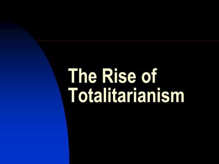 The Rise of Totalitarianism. World War I and the Russian Revolution triggered off a Global Civil War At issue: crisis and transformation of the global.