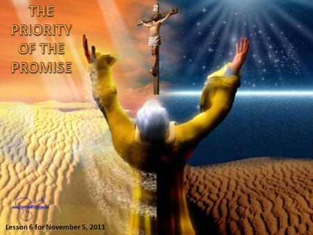 Lesson 6 for November 5, 2011. Contrary to human promises that are not worthy many times, a divine promise is a firm vow from God of doing what He promises.