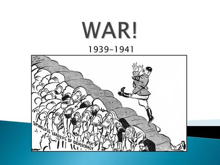 WAR! 1939-1941. Outbreak of War – Poland 1939  From November 1938 onwards German- Polish relations deteriorated, as Hitler demanded the return of the.