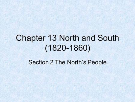 Chapter 13 North and South ( )