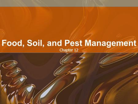 Chapter 12 Food, Soil, and Pest Management. 12.1 WHAT IS FOOD SECURITY AND WHY IS IT DIFFICULT TO ATTAIN?