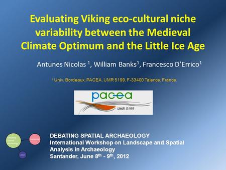 Evaluating Viking eco-cultural niche variability between the Medieval Climate Optimum and the Little Ice Age Antunes Nicolas 1, William Banks 1, Francesco.