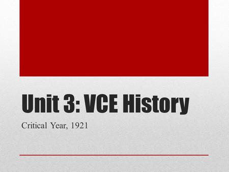 Unit 3: VCE History Critical Year, 1921. Russia in ruins Although the Bolshevik’s won the Civil War and restored peace, they paid a high price. Many of.
