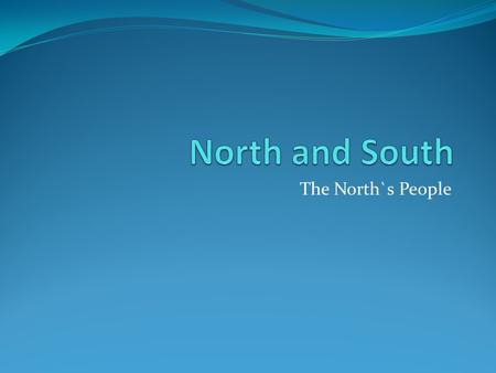North and South The North`s People.