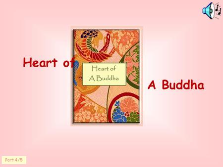 Heart of A Buddha Part 4/5. Awakening is natural. Delusion is not.