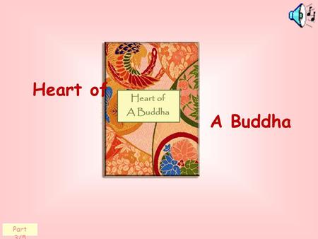 Heart of A Buddha Part 3/5. gentleness, kindness and respect are the sources of harmony. In our interactions with others,
