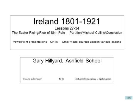 Ireland 1801-1921 Lessons 27-34 The Easter Rising/Rise of Sinn Fein Partition/Michael Collins/Conclusion PowerPoint presentations OHTs Other.