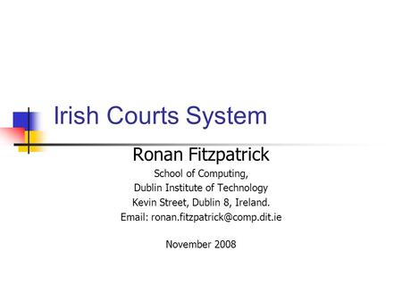 Irish Courts System Ronan Fitzpatrick School of Computing,