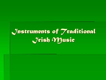 Instruments of Traditional Irish Music. Fiddle  The fiddle is another name for the violin  It is one of the most important instruments in Irish music.