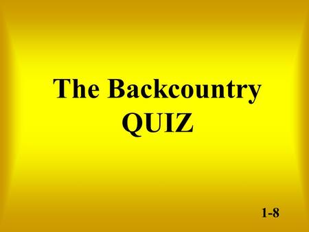 The Backcountry QUIZ 1-8. It was relatively easy for a family to start a small farm in the Backcountry because: C) Loans for farms were readily available.