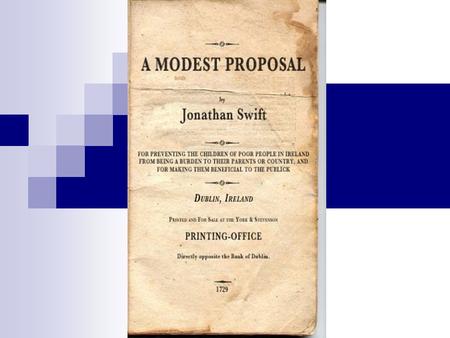 Complete Title.......The complete title of A Modest Proposal is:  A Modest Proposal for preventing the children of poor people in Ireland, from being.