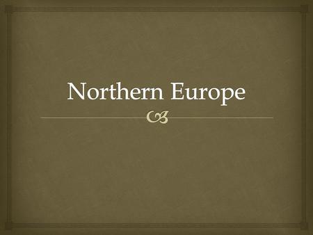   The United Kingdom and the Nordic countries have seafaring histories that often led to conquest.  The region played a role in developing representative.