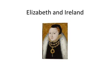 Elizabeth and Ireland. Brief History of Ireland Mesolithic hunter-gatherers migrate to Ireland in prehistoric times and begin farming and keeping livestock.