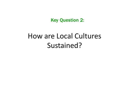 How are Local Cultures Sustained?
