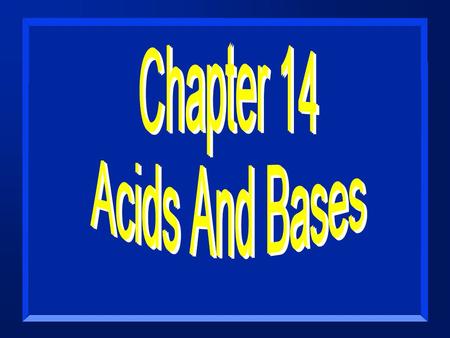 Section 14.1 Nature of Acids and Bases Arrhenius Definition n Acids produce hydrogen ions in aqueous solution. –HCl (aq)  H + (aq) + Cl - (aq) n Bases.