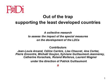 1 Out of the trap supporting the least developed countries A collective research to assess the impact of the special measures on the development of the.