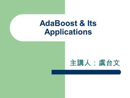 AdaBoost & Its Applications
