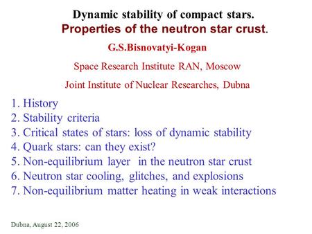 Dynamic stability of compact stars. Properties of the neutron star crust. G.S.Bisnovatyi-Kogan Space Research Institute RAN, Moscow Joint Institute of.