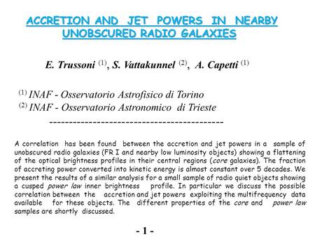 ACCRETION AND JET POWERS IN NEARBY ACCRETION AND JET POWERS IN NEARBY UNOBSCURED RADIO GALAXIES UNOBSCURED RADIO GALAXIES E. Trussoni (1), S. Vattakunnel.