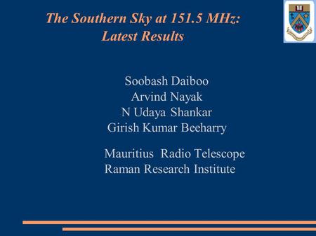 Soobash Daiboo Arvind Nayak N Udaya Shankar Girish Kumar Beeharry Mauritius Radio Telescope Raman Research Institute The Southern Sky at 151.5 MHz: Latest.