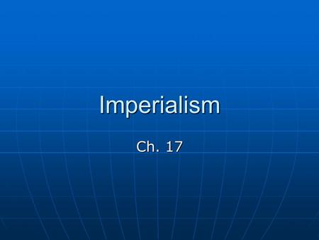 Imperialism Ch. 17.