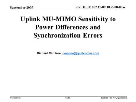 Doc.:IEEE 802.11-09/1036-00-00ac Submission Richard van Nee, Qualcomm September 2009 Uplink MU-MIMO Sensitivity to Power Differences and Synchronization.