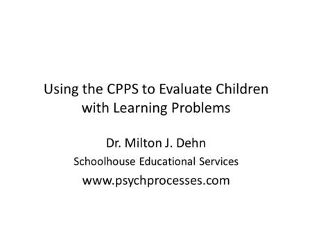 Using the CPPS to Evaluate Children with Learning Problems