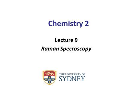 Chemistry 2 Lecture 9 Raman Specroscopy. Learning outcomes from lecture 8 Only vibrations that give rise to a change in the dipole moment are IR active.