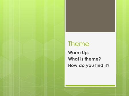 Theme Warm Up: What is theme? How do you find it?.
