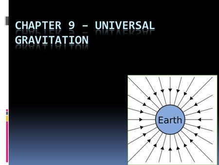 Chapter 9 – Universal Gravitation